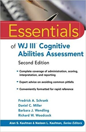 Essentials of WJ III Cognitive Abilities Assessment by Barbara J. Wendling, Daniel C. Miller, Richard W. Woodcock, Fredrick A. Schrank