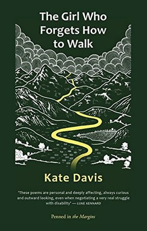 The Girl Who Forgets How To Walk by Kate Davis