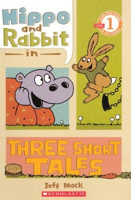 Hippo & Rabbit in Three Short Tales by Jeff Mack