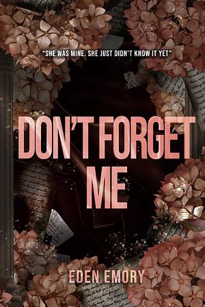 Don't Forget Me: A Dark Stalker Romance by Eden Emory, Eden Emory