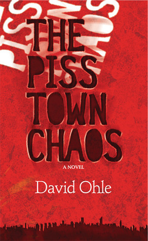 The Pisstown Chaos by David Ohle