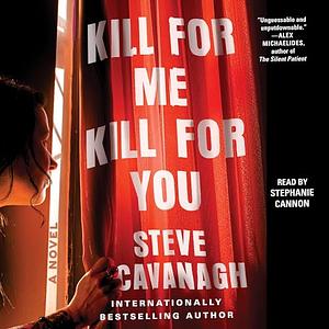 Kill for Me, Kill for You: A Novel by Steve Cavanagh