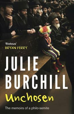 Unchosen: The Memoirs of a Philo-Semite by Julie Burchill