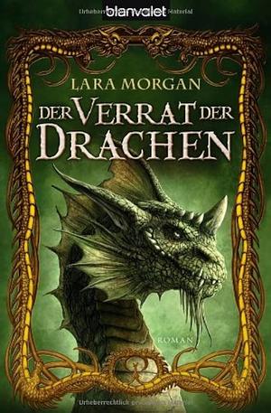 Der Verrat der Drachen by Lara Morgan