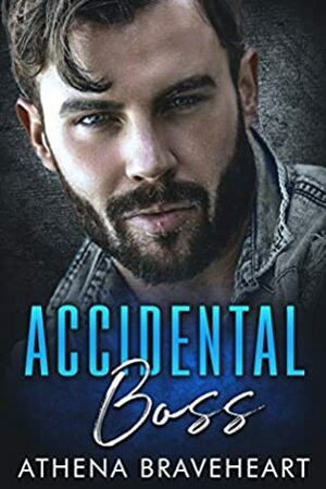 Accidental Boss: A Forbidden Boss Romance by Athena Braveheart