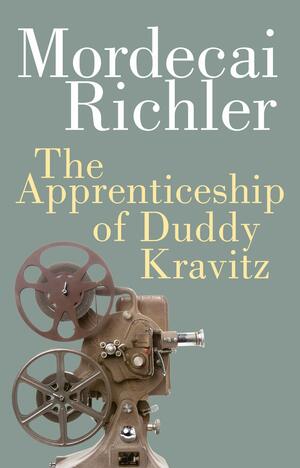 The Apprenticeship of Duddy Kravitz by Mordecai Richler