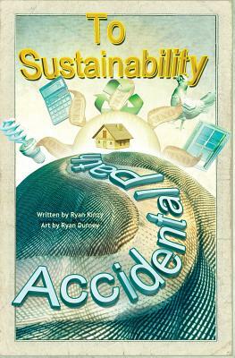 The Accidental Path to Sustainability: From Nothing to Something by Ryan Kinzy