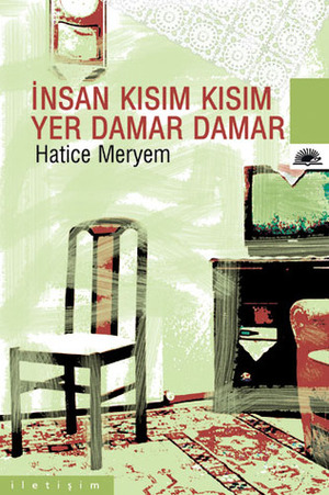 İnsan Kısım Kısım, Yer Damar Damar by Hatice Meryem