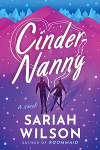 Cinder-Nanny: A Novel by Sariah Wilson