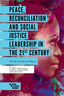 Peace, Reconciliation and Social Justice Leadership in the 21st Century: The Role of Leaders and Followers by 