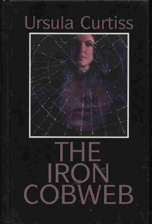 Iron Cobweb by Ursula Curtiss