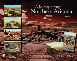 A Journey Through Northern Arizona by Victoria Clark