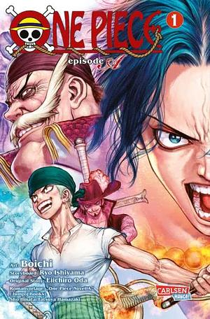 One Piece Episode A 1: Die actionreichen Abenteuer von Ruffys Bruder Ace! by Sho Hinata, Eiichiro Oda, Ryo Ishiyama, Tatsuya Hamazaki, Boichi
