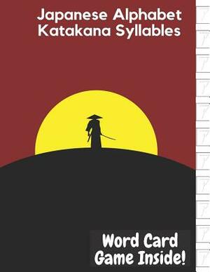 Japanese Alphabet Katakana Syllables: Essential Writing Practice Workbook for Beginner and Student, Word Card Game Inside by Mike Murphy, Brainaid Press