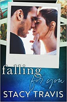 Falling for You by Stacy Travis