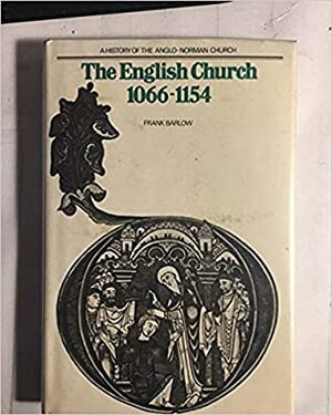 The English Church, 1066-1154: A History of the Anglo-Norman Church by Frank Barlow