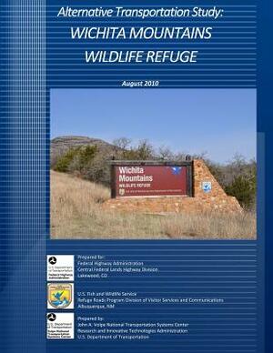 Alternative Transportation Study: Wichita Mountains Wildlife Refuge August 2010 by U S Fish & Wildlife Service