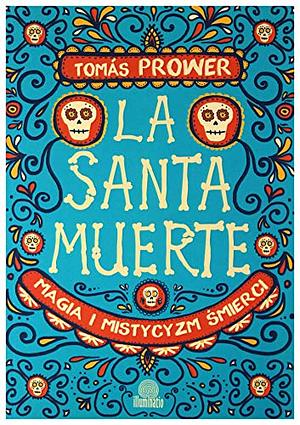 La Santa Muerte by Tomás Prower