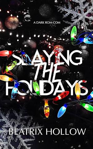 Slaying the Holidays by Beatrix Hollow