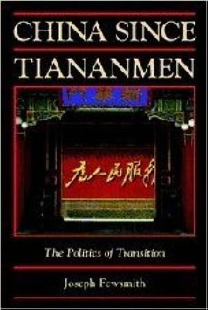 China Since Tiananmen: The Politics of Transition by Joseph Fewsmith