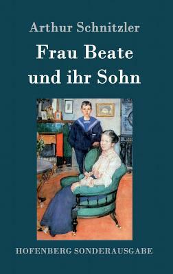 Frau Beate und ihr Sohn by Arthur Schnitzler