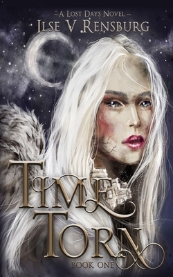 Time Torn by Ilse V. Rensburg