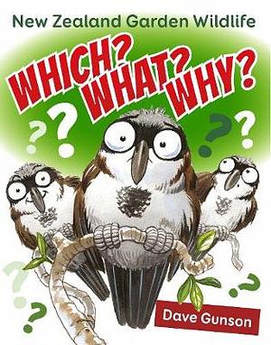 Which? What? Why?: New Zealand garden wildlife by Dave Gunson