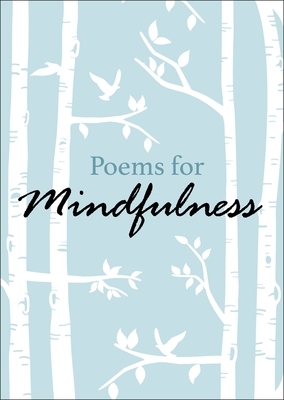 Poems for Mindfulness by Various, Percy Bysshe Shelley, Henry W. Longfellow