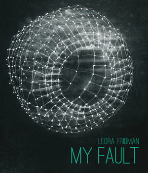 My Fault by Leora Fridman