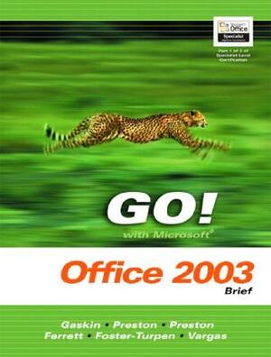 Go! with Mircrosoft Office Excel 2003 Volume 1- Adhesive Bound by Shelley Gaskin, Sally Preston, John M. Preston