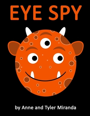Eye Spy: a Monster Color Book by Anne Miranda