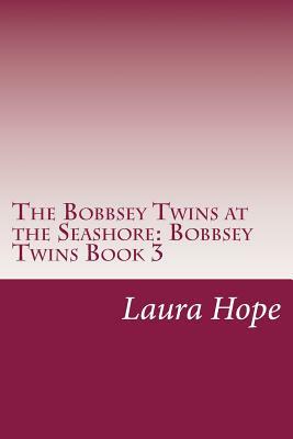 The Bobbsey Twins at the Seashore: Bobbsey Twins Book 3 by Laura Lee Hope