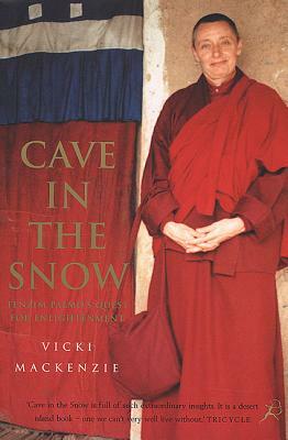 Cave In The Snow: A Western Woman's Quest For Enlightenment by Vicki Mackenzie