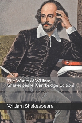 The Works of William Shakespeare [Cambridge Edition] by William Shakespeare