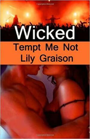 Wicked: Tempt Me Not by Lily Graison