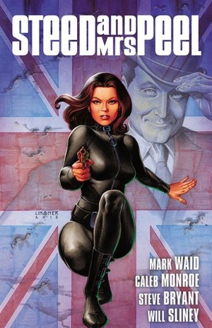 Steed and Mrs. Peel Vol. 1: A Very Civil Armageddon by Will Sliney, Mark Waid, Steve Bryant, Caleb Monroe