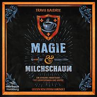 Magie und Milchschaum by Travis Baldree