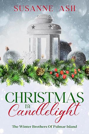 Christmas By Candlelight (The Winter Brothers of Palmar Island Book 3) by Susanne Ash