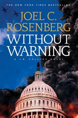 Without Warning: A J.B. Collins Novel by Joel C. Rosenberg