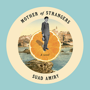 Mother of Strangers by Suad Amiry