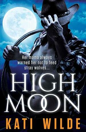 High Moon by Kati Wilde