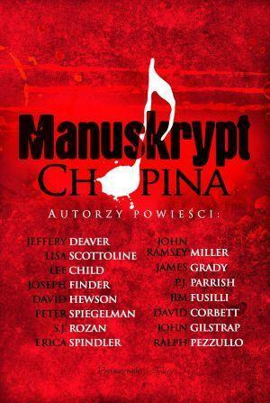 Manuskrypt Chopina by S.J. Rozan, Peter Spiegelman, Jeffery Deaver, David Hewson, David Corbett, P.J. Parrish, Ralph Pezzullo, James Grady, Lisa Scottoline, Lee Child, Joseph Finder, Jim Fusilli, Erica Spindler, John Ramsey Miller, John Gilstrap