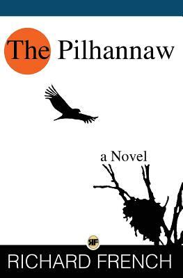 The Pilhannaw: A Journey into the Wilderness by Richard French