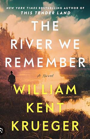 The River We Remember by William Kent Krueger