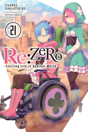 Re:ZERO -Starting Life in Another World-, Vol. 21 (light novel) by Tappei Nagatsuki