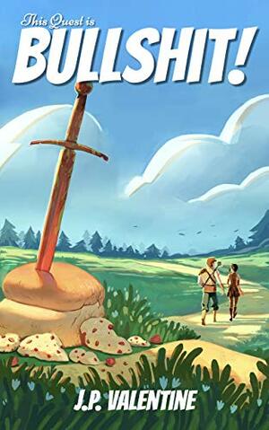 This Quest Is Bullshit! by J.P. Valentine