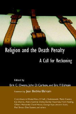 Religion and the Death Penalty: A Call for Reckoning by Jean Bethke Elshtain, Erik C. Owens, John D. Carlson