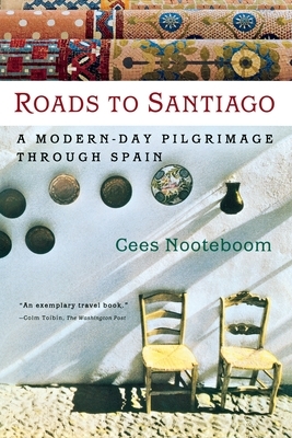 Roads to Santiago by Cees Nooteboom