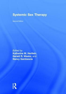 Systemic Sex Therapy by Gerald R. Weeks, Nancy Gambescia, Katherine M. Hertlein