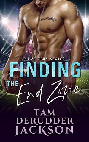 Finding the End Zone	 by Tam DeRudder Jackson